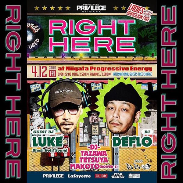 古町Club SEVEN Loungeから駅前Club Progressive Energyに場所を移し、第2回目の開催となります。"RIGHT HERE"！ 前回は、Guest DJにDJ SN-Z for OZROSAURUSを招いての開催で、大盛況の一夜となりました。御来場頂いた皆様ありがとうございました。そして、今回の"RIGHT HERE"のGuest DJには！ Reggae Sound "Black Gold Sound"の一員として横浜を中心に全国各地をBossりまくっている、Lukeが登場です！DancehallからHiphop、そしてClassicからSlow Jamsまで、幅広く、そして現場のニーズを満たす彼のプレイは、是非とも新潟の皆さまに感じで頂きたいです！それでは、4/12(金)は、Club Progressive Energyにてお待ちしております！ ・ 【PRESENTED BY PRIVILEGE NIIGATA 】 RIGHT HERE 2019.04.12 (FRI) at Niigata Progressive Energy OPEN : 22:00 ENTRANCE : MENS ¥2,500(1D) advance ¥2,000(1D) LADIES ADMISSION FREE 入場時別途(1D ¥500) International Guests Free Charge ・ -GUEST DJ- LUKE(Black Gold Sound) ・ -DJ- DEFLO TAZAWA TETSUYA MAKOTO(ROIVER-1) ・ -FOOD- VOVO ・ -supported by- Lafayette PRIVILEGE 春日町 CLICK STAR WARKS